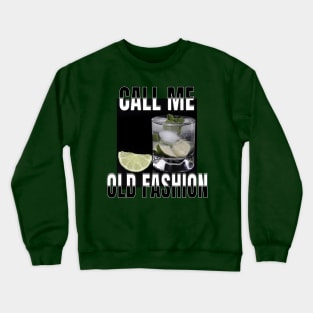 Call me old fashion Crewneck Sweatshirt